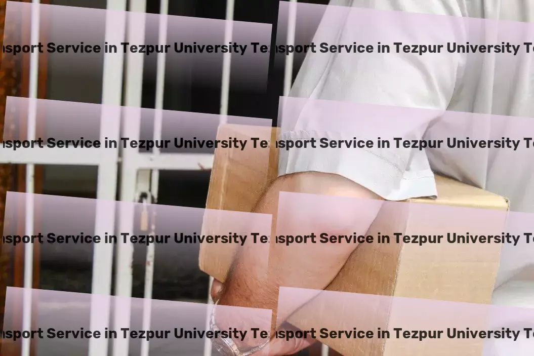 Packers And Movers in Tezpur University Tezpur, Assam (AS) Efficiency and reliability at the core of our services! - Quick freight dispatch